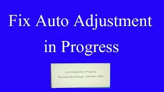 How to fix auto adjust in progress | Fix auto adjust in process | 2021