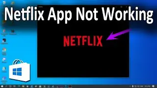 How To Fix Netflix App Not Working in Windows 10 PC/Laptop