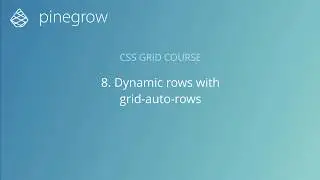 8. Dynamic rows with grid-auto-rows - Learn CSS Grid with Pinegrow