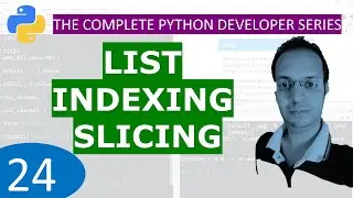 24.  List Indexing and Slicing in Python : Python Tutorial Developer Series A - Z