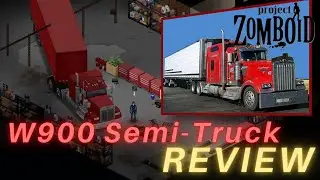 W900 Semi-Truck Mod Review | Project Zomboid