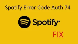 Fix Spotify Error Code Auth 74 in Windows 10/11