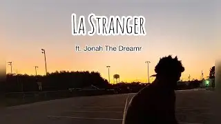 La Stranger ft. Jonah The Dreamr (prod.playfuss)