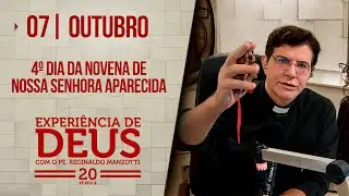 Experiência de Deus | 07/10/24 | 4º DIA DA NOVENA DE NOSSA SENHORA APARECIDA