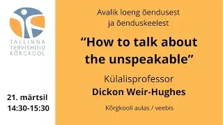 Dickon Weir-Hughes "How to talk about the unspeakable"