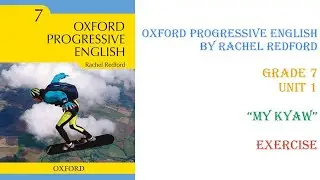 Oxford Progressive English | Grade 7 | Unit 1 | Ma Kyaw | Exercise