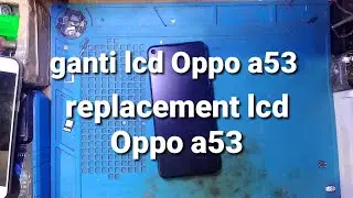 ganti lcd Oppo a53 || replacement lcd Oppo a53