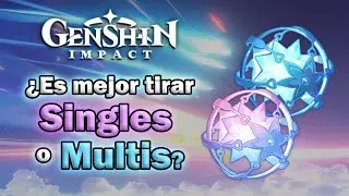 ¿Es MEJOR tirar MULTIS, o SINGLES? - GACHAPÓN | Genshin Impact |