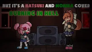 Burning In Hell, but its a Natsuki and Monika Cover | (DDTO, Doki Doki Takeover, Indie Cross fnf)