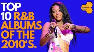 Top 10 R&B Albums of the 2010's (Ladies)