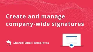 Create and manage company-wide signatures with Shared Email Templates