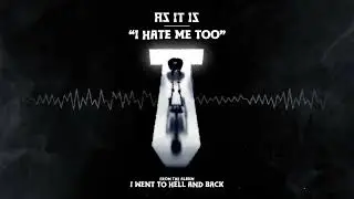 As It Is – I HATE ME TOO