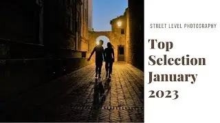 STREET PHOTOGRAPHY: TOP SELECTION - JANUARY 2023 -