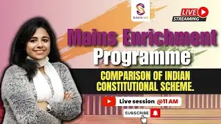 Mains Enrichment Programme | GS 2 | Comparison of Indian Constitutional Scheme | UPSC | Sunya IAS