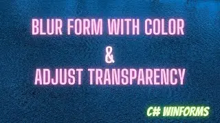 Blur Form With Color & Adjust Transparency | C# Winforms