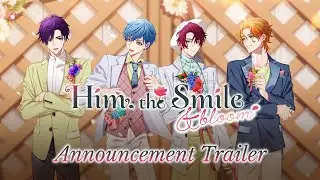 Him, the Smile & bloom | Announcement Trailer