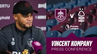 Vincent Kompanys Forest Pre Match Press Conference | PREVIEW | Burnley v Nottingham Forest