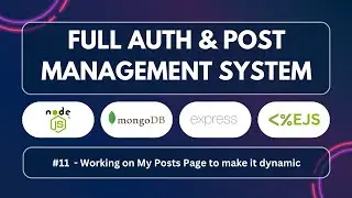 11 - Build Full Authentication And Post Management System | Node, Express, MongoDB & EJS