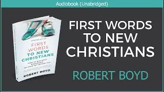 First Words to New Christians | Robert Boyd | Christian Audiobook