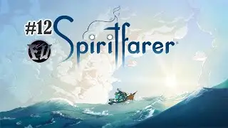 Spiritfarer: Издание Farewell || Туманные приключения || #12