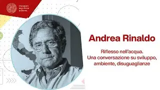 Riflesso nell'acqua - Nobel lecture di Andrea Rinaldo