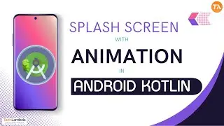 Splash screen with Animation in Android  Kotlin