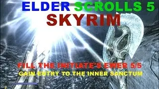 ELDER SCROLLS 5 SKYRIM   FILL THE INITIATE'S EWER 5 5  GAIN ENTRY TO THE INNER SANCTUM