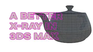 Create a more controllable Xray function using a material in 3ds max