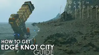 Death Stranding - How to get to Edge Knot City (Guide) EDGE OF THE TAR BELT