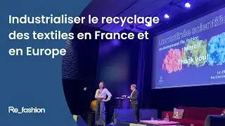 Industrialiser le recyclage des textiles en France et en Europe