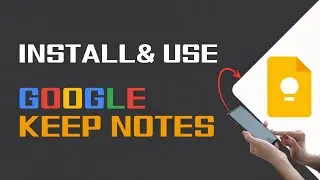 How To Install And Use Google Keep Notes