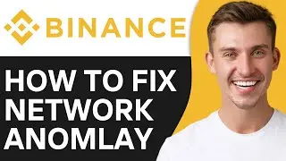 HOW TO FIX BINANCE NETWORK ANOMALY (2024)