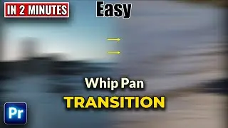 How To Create Whip Pan Transition With Blur in Premiere Pro | Easy Way
