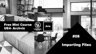 Free Mini Course - UE4 Archviz - #08 - Importing and Organizing the Files