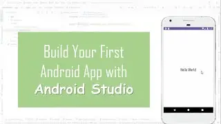 Build Your First Android App with Android Studio