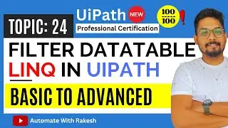 Master LINQ (Basic to Advanced) for Efficient DataTable Filtering in UiPath! | UiPath Advance Exam