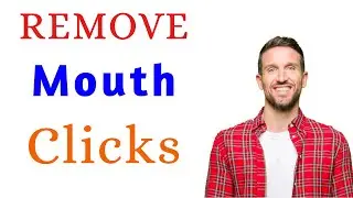 Remove Mouth Clicks or Mouth Noise from Audio