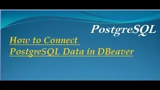 How to Connect PostgreSQL Database with DBeaver