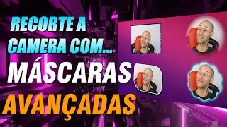 MÁSCARAS AVANÇADAS: COMO RECORTAR SUA CAMERA EM QUALQUER FORMATO | SIMPLES e FÁCIL (PLUGIN GRÁTIS)