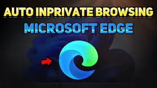How to Permanently Enable InPrivate Browsing in Microsoft Edge (Tutorial)