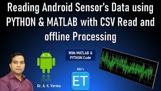 Reading Android Sensor's Data using Python and MATLAB with CSV read and Offline Processing