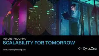 Scalability For Tomorrow | Unlocking Future Growth with CyrusOne