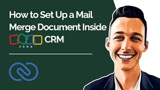 How to Set Up a Mail Merge Document Inside Zoho CRM