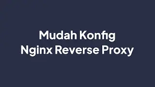 Mudah Konfigurasi Nginx Reverse Proxy dengan Nginx Proxy Manager