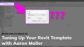 Tuning Up Your Revit Template (w/ Special Guest Aaron Maller)