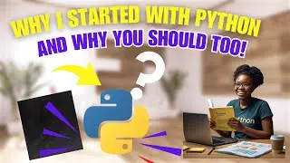 Why I Started with Python And Why You Should Too!