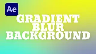 Gradient Blur Background Animation in After Effects