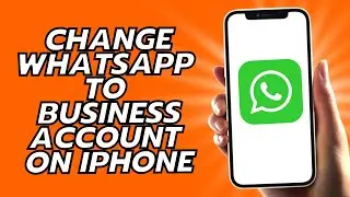 How To Change WhatsApp To Business Account On iPhone