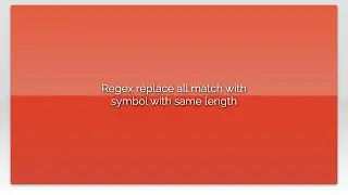 Regex replace all match with symbol with same length