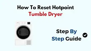 How To Reset Hotpoint Tumble Dryer